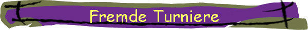 Fremde Turniere