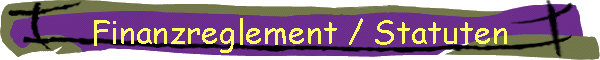 Finanzreglement / Statuten